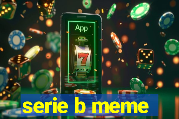 serie b meme